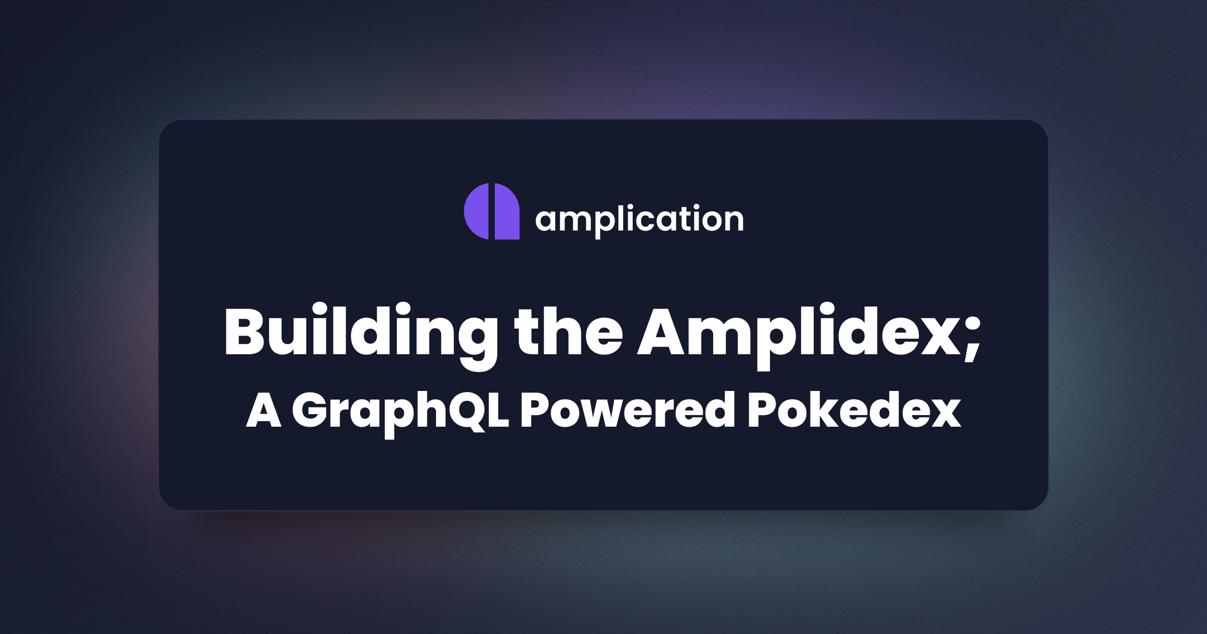 Building the Amplidex; A GraphQL Powered Pokedex